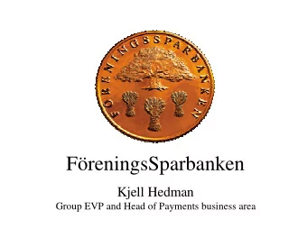 FreningsSparbanken  Kjell Hedman  Group EVP and Head of Payments business area  1  Payments  -