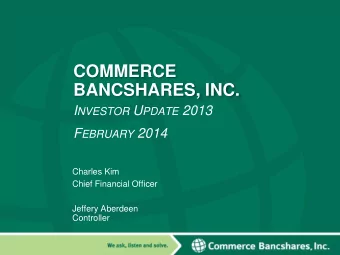 BANCSHARES, INC. I NVESTOR U PDATE 2013 F EBRUARY 2014  Charles Kim  Chief Financial Officer
