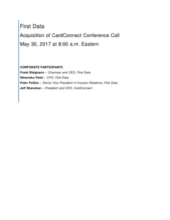 First Data  Acquisition of CardConnect Conference Call  May 30, 2017 at 8:00 a.m. Eastern