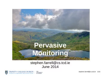 Pervasive  Monitoring  stephen.farrell@cs.tcd.ie  June 2014  stephen.farrell@cs.tcd.ie  1/16  It's