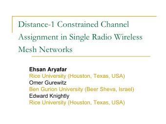 Distance-1 Constrained Channel  Assignment in Single Radio Wireless  Mesh Networks  Ehsan Aryafar
