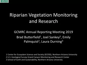 Riparian Vegetation Monitoring  and Research  GCMRC Annual Reporting Meeting 2019 Brad Butterfield