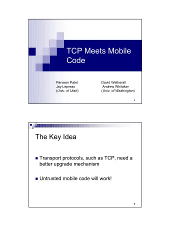TCP Meets Mobile  Code  Parveen Patel  David Wetherall  Jay Lepreau  Andrew Whitaker ( Univ. of