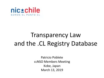Transparency Law  and the .CL Registry Database  Patricio Poblete  ccNSO Members Meeting  Kobe,