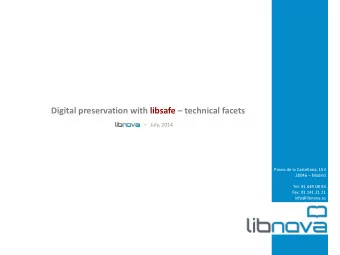 Digital preservation with libsafe  technical facets  July, 2014  Paseo de la Castellana, 153