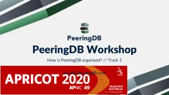 PeeringDB Workshop  How is PeeringDB organised? // Track 1  arnold@peeringdb.com  Agenda  Please