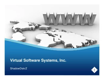 Virtual Software Systems, Inc.  ShadowDisk/Z  ShadowDisk/Z Product Summary  1  Customer Benefits
