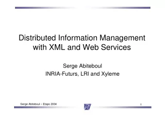 Distributed Information Management  with XML and Web Services  Serge Abiteboul  INRIA-Futurs, LRI