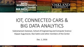 IOT, CONNECTED CARS &amp;  BIG DATA ANALYTICS  Subramaniam Ganesan, School of Engineering and