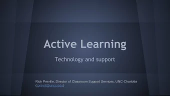 Active Learning  Technology and support  Rich Preville, Director of Classroom Support Services,