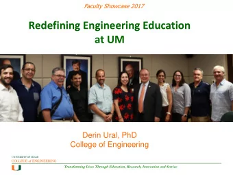 at UM  Derin Ural, PhD  College of Engineering  Transforming Lives Through Education, Research,