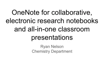 OneNote for collaborative,  electronic research notebooks  and all-in-one classroom  presentations