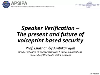 The present and future of  voiceprint based security  Prof. Eliathamby Ambikairajah  Head of School