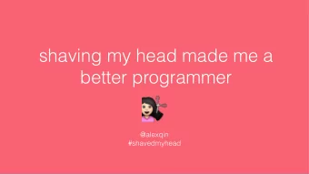 shaving my head made me a  better programmer  @alexqin  #shavedmyhead  pt I. my story