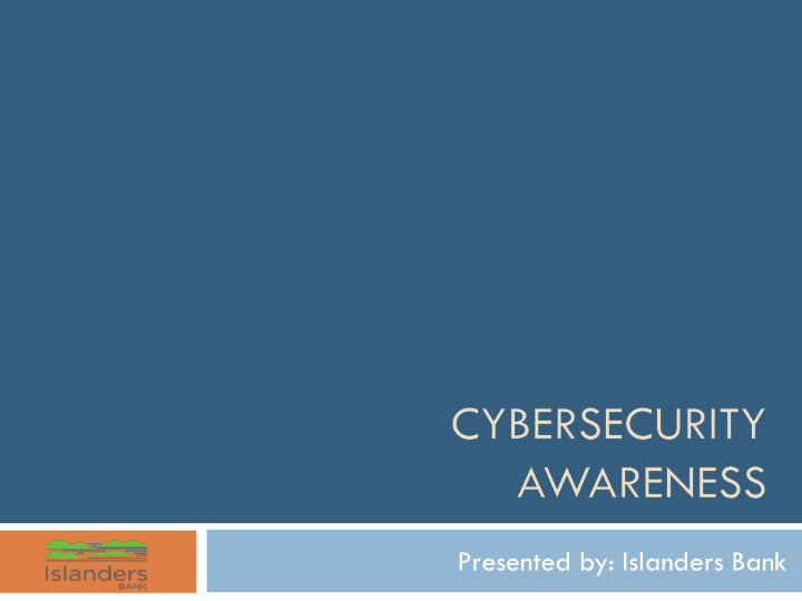 presented by islanders bank cybersecurity awareness