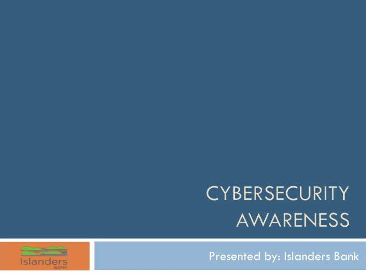 presented by islanders bank cybersecurity awareness