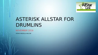 ASTERISK ALLSTAR FOR  DRUMLINS  NOVEMBER 2019  STEVE VERZULLI KA1CNF  WHAT I PLAN TO COVER  What