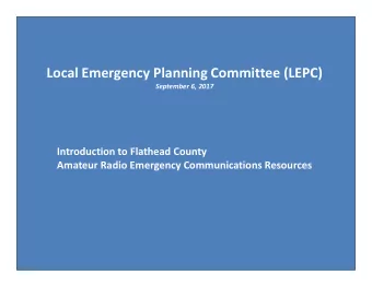 Local Emergency Planning Committee (LEPC)  September 6, 2017  Introduction to Flathead County
