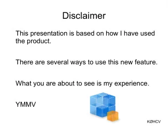 Disclaimer  This presentation is based on how I have used  the product.  There are several ways to