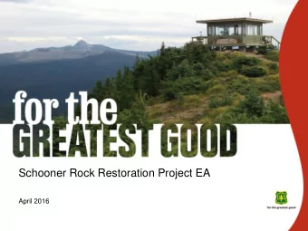 Schooner Rock Restoration Project EA  April 2016  Purpose &amp; Need    Need to accelerate the