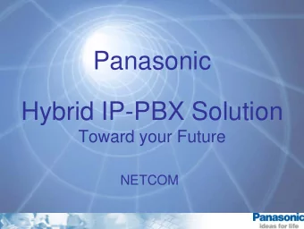 Panasonic  Hybrid IP-PBX Solution  Toward your Future  NETCOM  Panasonic Hybrid IP-  -PBX