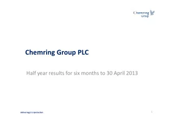 Chemring Group PLC Half year results for six months to 30 April 2013  1 delivering global