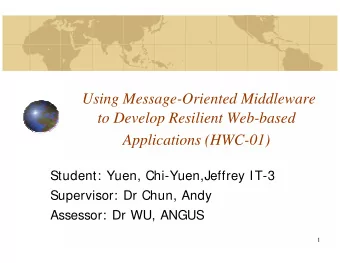 Using Message-Oriented Middleware  to Develop Resilient Web-based  Applications (HWC-01)  Student: