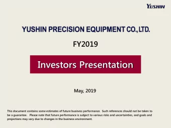 Investors Presentation  May, 2019  This document contains some estimates of future business
