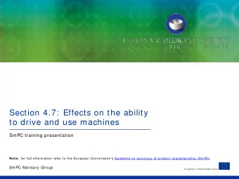 Section 4.7:  Effects on the ability  to drive and use machines  SmPC training presentation Note :