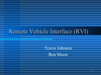 Remote Vehicle Interface (RVI)  Remote Vehicle Interface (RVI)  Travis Johnson  Ben Moon  1