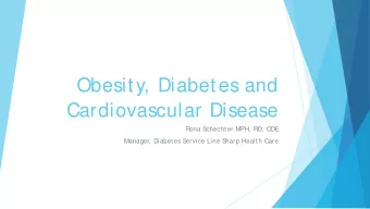 Obesity, Diabetes and  Cardiovascular Disease  Rona S  chechter MPH, RD, CDE  Manager, Diabetes S