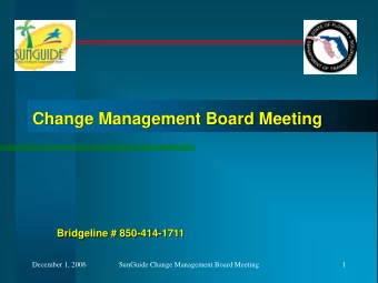 Change Management Board Meeting  Bridgeline # 850-414-1711  December 1, 2006  SunGuide Change