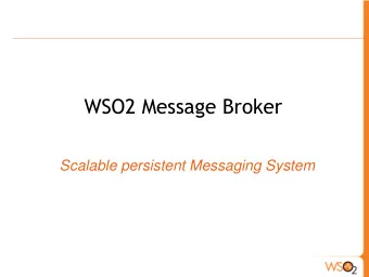 WSO2 Message Broker  Scalable persistent Messaging System  Outline  Messaging  Scalable
