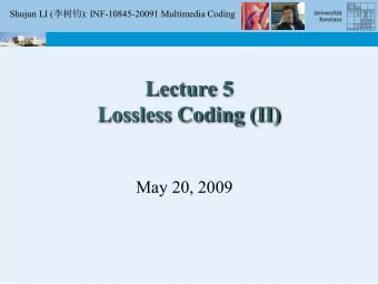 Lecture 5  Lossless Coding (II)  May 20, 2009 Shujun LI (  ): INF-10845-20091 Multimedia