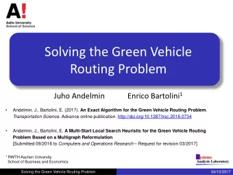 Solving the Green Vehicle  Routing Problem Juho Andelmin            Enrico Bartolini 1