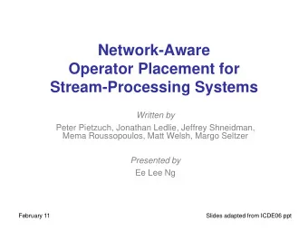 Operator Placement for  Stream-Processing Systems  Written by  Peter Pietzuch, Jonathan Ledlie,