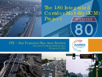 ITE  San Francisco Bay Area Section  Pre se nte d b y Randy Durre nb e rg e r  F  e b ruary 21,