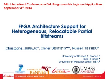 FPGA Architecture Support for  Heterogeneous, Relocatable Partial  Bitstreams Christophe H URIAUX v