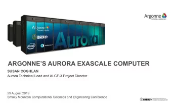 ARGONNES AURORA EXASCALE COMPUTER  SUSAN COGHLAN  Aurora Technical Lead and ALCF-3 Project