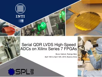 Serial QDR LVDS High-Speed  ADCs on Xilinx Series 7 FPGAs  Bruno Valinoti, Rodrigo Melo  April 10th