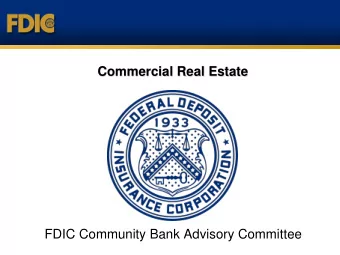 Commercial Real Estate  FDIC Community Bank Advisory Committee  Agenda  Lessons Learned from the