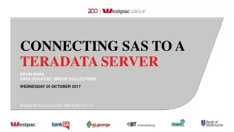 CONNECTING SAS TO A  TERADATA SERVER  KEVIN MARK  DATA SCIENTIST, GROUP COLLECTIONS  WEDNESDAY 25