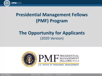 Presidential Management Fellows  (PMF) Program  The Opportunity for Applicants  (2020 Version)