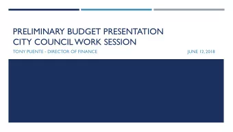 PRELIMINARY BUDGET PRESENTATION  CITY COUNCIL WORK SESSION  TONY PUENTE - DIRECTOR OF FINANCE  JUNE