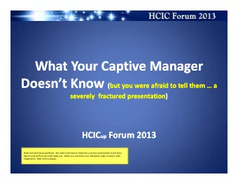 What Your Captive Manager What Your Captive Manager  D  D Doesnt Know Doesnt Know (but you