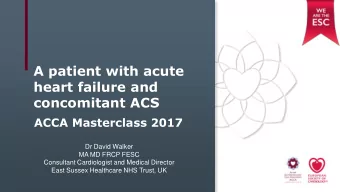 concomitant ACS  ACCA Masterclass 2017  Dr David Walker  MA MD FRCP FESC  Consultant Cardiologist