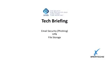 Tech Briefing  Email Security (Phishing)  VPN  File Storage  Phishing Awareness  What is Phishing?