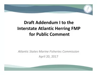 Draft Addendum I to the Interstate Atlantic Herring FMP for Public Comment Atlantic States Marine