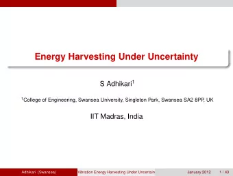 Energy Harvesting Under Uncertainty S Adhikari 1 1 College of Engineering, Swansea University,