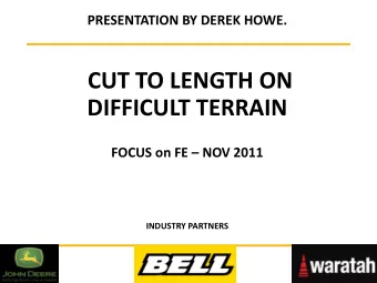 CUT TO LENGTH ON  DIFFICULT TERRAIN FOCUS on FE  NOV 2011  INDUSTRY PARTNERS CUT TO LENGTH OR